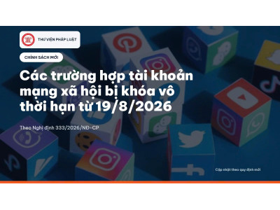 Các trường hợp tài khoản mạng xã hội bị khóa vô thời hạn theo Nghị định 333/2026/NĐ-CP