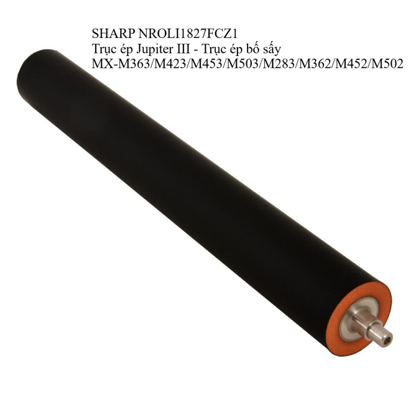 Trục ép sấy dưới NROLI1827FCZ1 cho máy Sharp MX-M363/M423/M453/M503/M283/M362/M452/M502 0